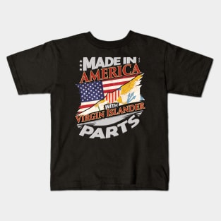 Made In America With Virgin Islander Parts - Gift for Virgin Islander From Virgin Islands Kids T-Shirt